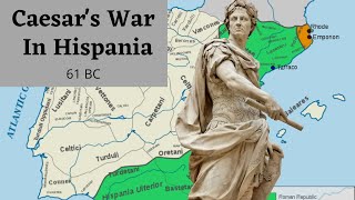 Caesar's Campaigns In Hispania (61 BC) DOCUMENTARY