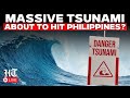 Philippines Earthquake LIVE: Monster Tsunami On Its Way To Devastate Philippines? Big Warning!