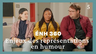 Enjeux des représentations en humour #ÉNH360