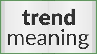 Trend | meaning of Trend