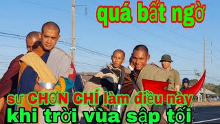 quá bất ngờ SƯ CHƠN CHÍ làm điều này khi trời sập tối