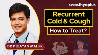 Recurrent Cold \u0026 Cough during Winter | Dr Debayan Mallik