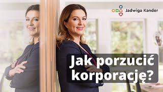 Jak porzucić korporację- co musisz wiedzieć, przymierzając się do życiowej zmiany