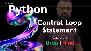 Control Loop in Python | Tutorial 14 | Learn Python in Urdu | Hindi | Python for Beginners