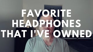 My All-Time Favorite Headphones That I've Owned So Far