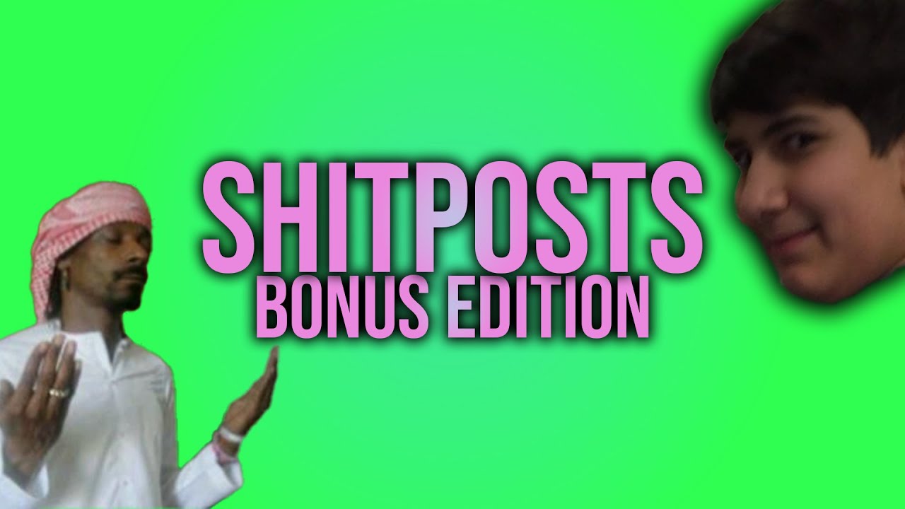Monthly Shitposts Bonus Edition Youtube