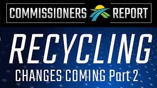 Recycling Changes Coming Ep.2: Comm. Bill Braswell & Ana Wood