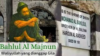 Kisah ulama bahlul atau yang di anggap gila