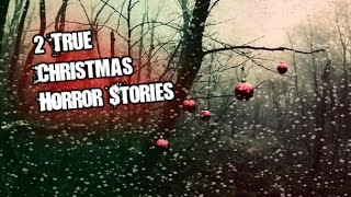 2 Disturbing True Christmas Eve Horror Stories