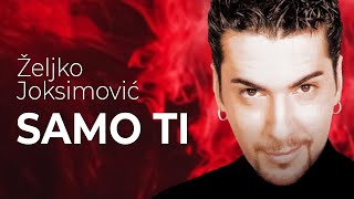 Željko Joksimović - Samo ti [Official Music Audio 1999]