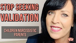 Narcissistic Parents Create Codependency in Children--STOP Seeking Validation Today