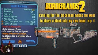 Borderlands 2 farming #1 The Blockhead makes me want to shove a block into my ow