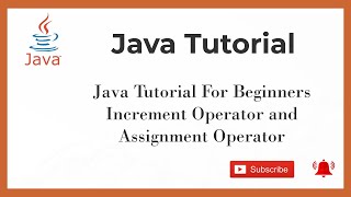 #4 Java Tutorial For Beginners | Increment Operator and Assignment Operator