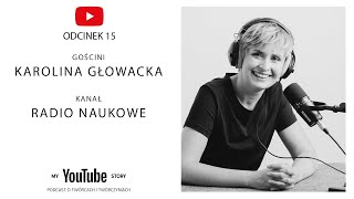 #15 My YouTube Story - Radio Naukowe | Naukowcy nie są dziwakami