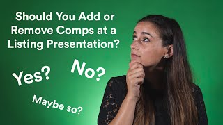Should You Add or Remove Comps at a Listing Presentation?