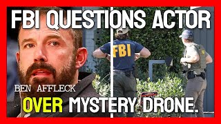 FBI questions BEN AFFLECK over MYSTERY DRONE - BREAKING NEWS 🚨