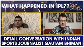 What Happened In IPL?? | Detail Conversation with Indian Sports Journalist Gautam Bhimani