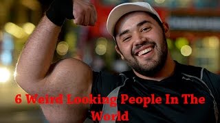 6 Weird Looking People In The World