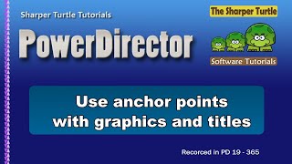 PowerDirector - Use anchor points with graphics and titles