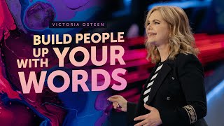 Build People Up With Your Words | Victoria Osteen