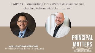 Principal Matters Podcast Ep. 423: Extinguishing Fires Within Assessment and Grading Reform