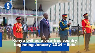 Kenya will be visa free country beginning January 2024 – Ruto