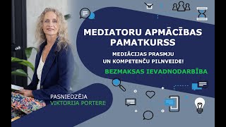 MEDIĀCIJAS APMĀCĪBU PAMATKURSS | Ievadnodarbība | Viktorija Portere | 2025