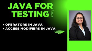 Java For Tester : Session 6 - Operators | Access Modifiers in Java