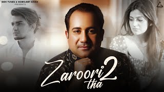 Rahat Fateh Ali Khan : Zaroori Tha 2 | Vishal Pandey | Aliya Hamidi | Vikas Singh | Hindi Sad Song