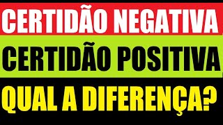 O QUE É CERTIDÃO NEGATIVA E POSITIVA DE DÉBITO e QUAL A DIFERENÇA ?