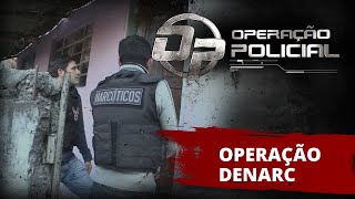 Operação Policial - Operação DENARC