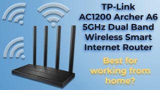 TP-Link AC1200 Archer A6 5GHz Dual Band Wireless Smart Internet Router - Best for working from home?