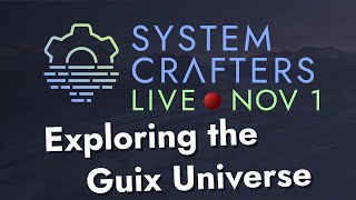 Exploring the Guix Universe via Community Channels - System Crafters Live!