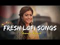 new hindi trending song 2024 lofi | Fresh lofi songs | slowed reverb | #lofi #relaxing