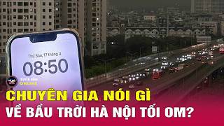 Tin tức 24h mới nhất ngày 17/4/2026 | Vì sao trời tối sầm bất thường giữa sáng sớm?|Tin nóng an ninh