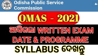 ଆସିଗଲା OMAS-2021 EXAM DATE \u0026 PROGRAMME | ଦେଖନ୍ତୁ  FULL SYLLABUS | OPSC