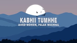 Kabhii Tumhhe - Female Version (Lyrics) Palak Muchhal, Javed-Mohsin