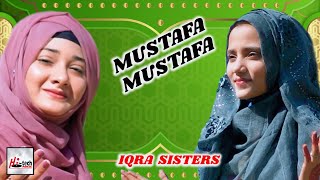 Iqra Sisters | Mustafa Mustafa | Ramadan Nasheed 2024 | New Heart Touching Beautiful Ramzan Naat