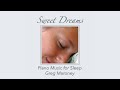 Sweet Dreams - 1 1/2 hours of quiet solo piano music to help with sleep.