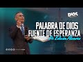 LA PALABRA DE DIOS FUENTE DE ESPERANZA - PR. EDWIN ALVAREZ - CA. HOSANNA