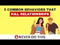 5 Common Behaviors That Kill Relationships