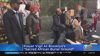 Prayer Vigil At Brooklyn's 'Sacred African Burial Ground'