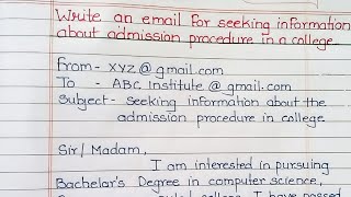 Write an email seeking information for admission procedure in college| email writing| English