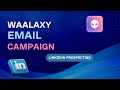 WAALAXY : Campaign creation : Sending emails to Prospects (Waalaxy Training)