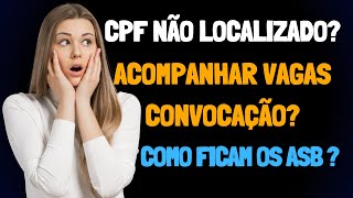 Meu CPF não foi localizado? Onde acompanhar a convocação? Quais os próximos passos para ASB?