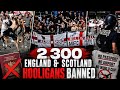 2,300 England & Scotland Hooligans BANNED From The World Cup