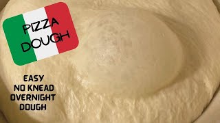 NO KNEAD EASY PIZZA DOUGH RECIPE  | HOW TO MAKE FERMENTED OVERNIGHT DOUGH