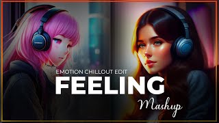 Feeling Mashup 3 2023  Emotion Chillout Edit  Sad Song  BICKY OFFICIAL mp3