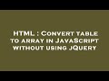 HTML : Convert table to array in JavaScript without using jQuery