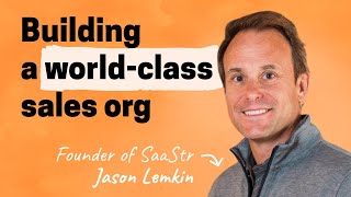Building a world-class sales org | Jason Lemkin (SaaStr)